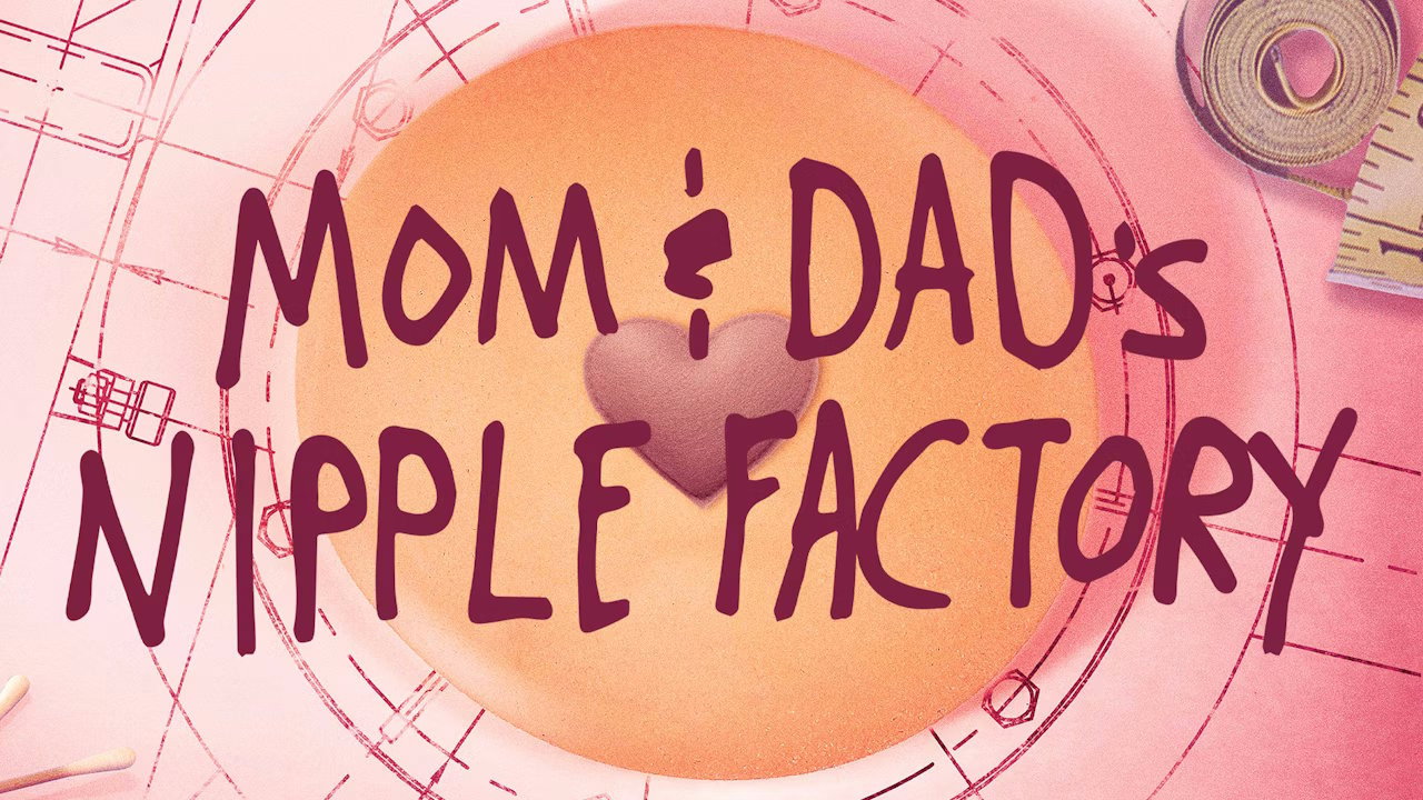 Mom and Dad's Nipple Factory