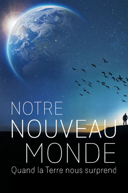 Notre nouveau monde : quand la terre nous surprend
