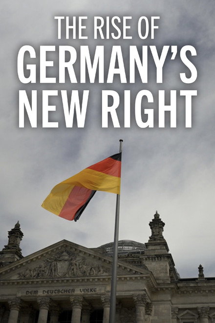 The Rise of Germany’s New Right