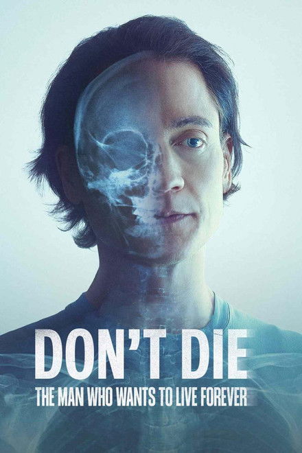 Don't Die: The Man Who Wants to Live Forever