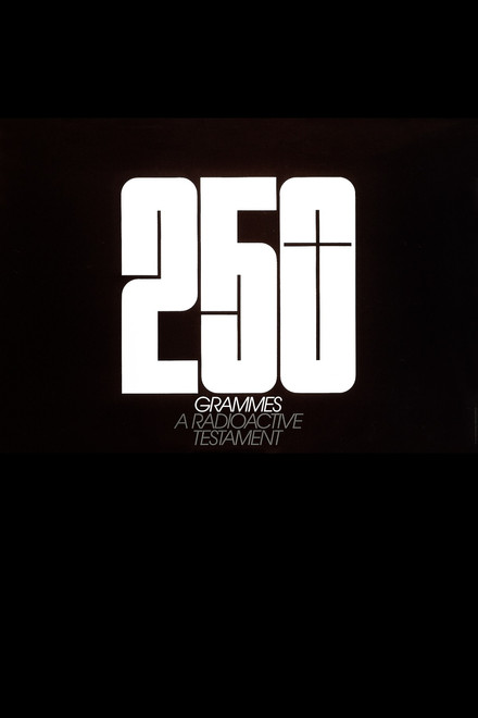 250 Grammes – A Radioactive Testament