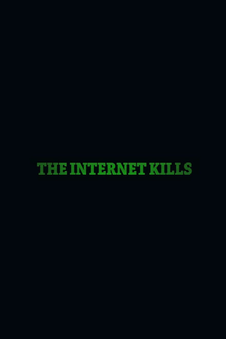 The Internet Kills