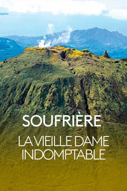 Soufrière, la vieille dame indomptable
