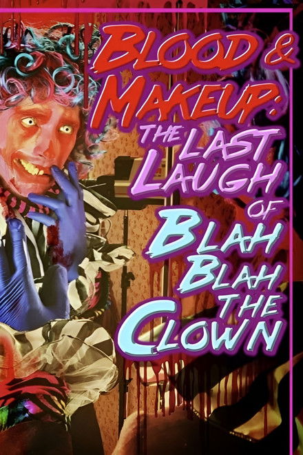 BLOOD & MAKEUP: The Last Laugh of Blah Blah the Clown