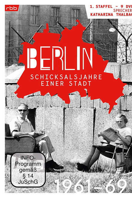 Berlin - Schicksalsjahre einer Stadt