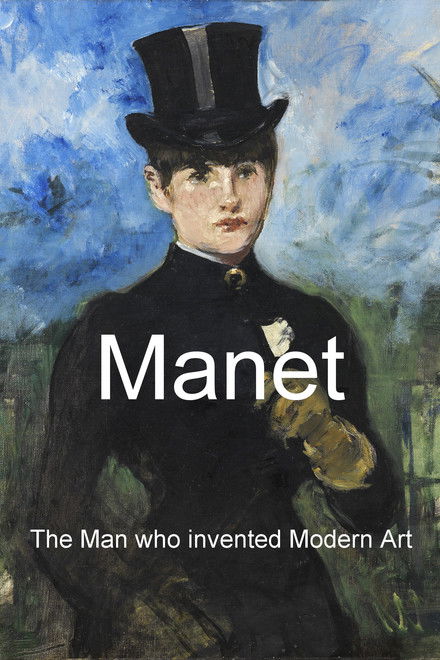Manet: The Man Who Invented Modern Art