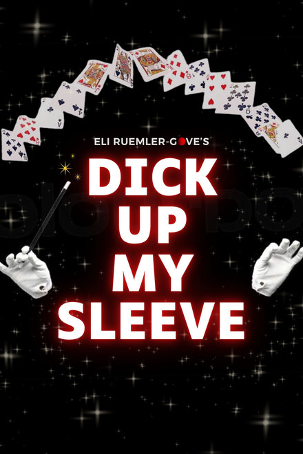 Dick Up My Sleeve