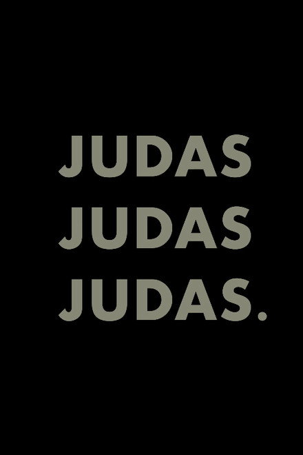 Judas, Judas, Judas