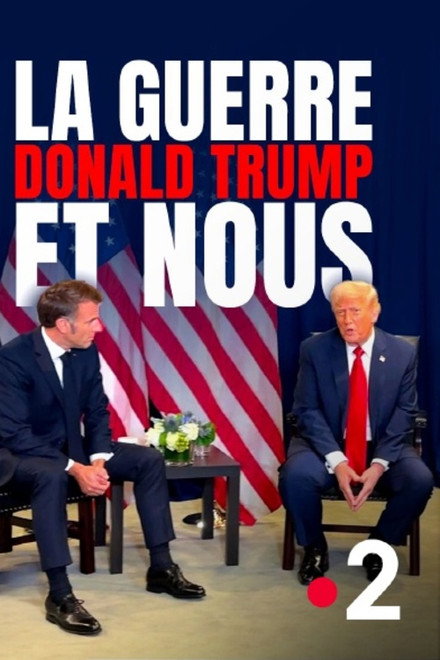 La Guerre, Donald Trump et nous : 2025, l'année de tous les dangers