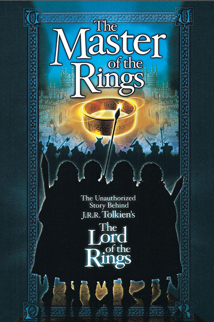 Master of the Rings: The Unauthorized Story Behind J.R.R. Tolkien's "Lord of the Rings"