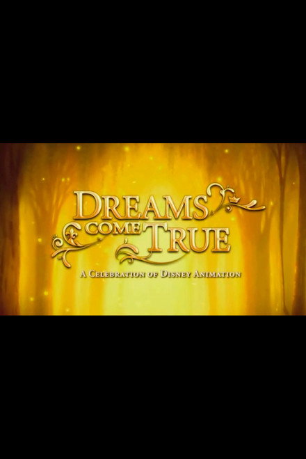 Dreams Come True: A Celebration of Disney Animation