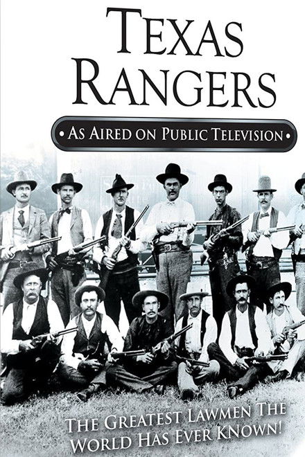 Texas Rangers: The Greatest Lawmen the World Has Ever Known