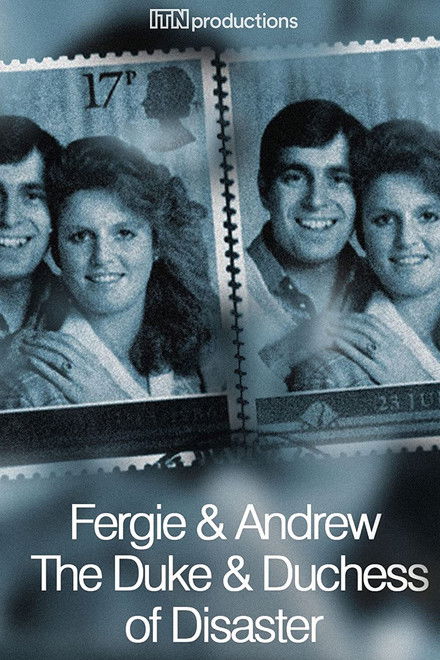 Fergie & Andrew: The Duke & Duchess of Disaster