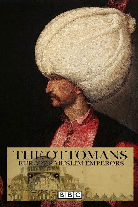 The Ottomans: Europe's Muslim Emperors