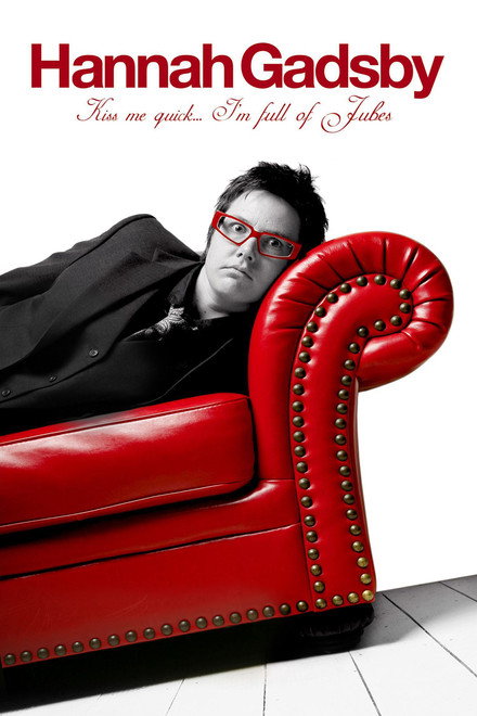 Hannah Gadsby: Kiss Me Quick, I'm Full of Jubes