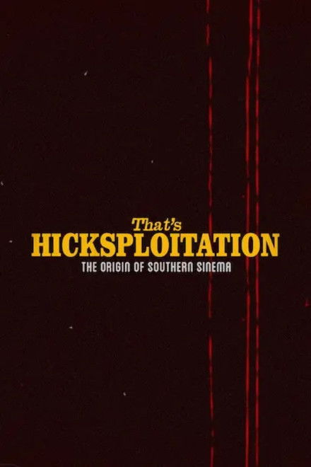 That's Hicksploitation: The Origin of Southern Sinema