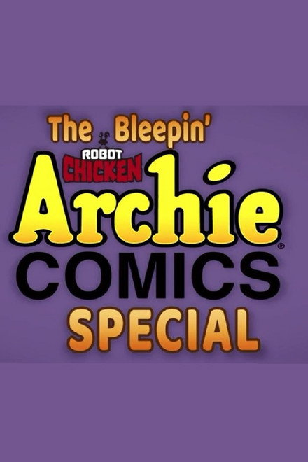 The Bleepin' Robot Chicken Archie Comics Special