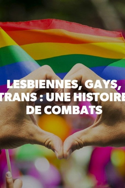 Lesbiennes, gays et trans : une histoire de combats