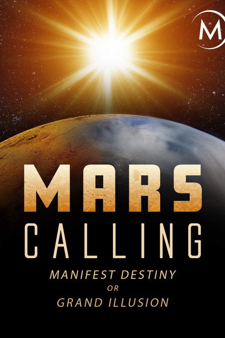 Mars Calling: Manifest Destiny or Grand Illusion?