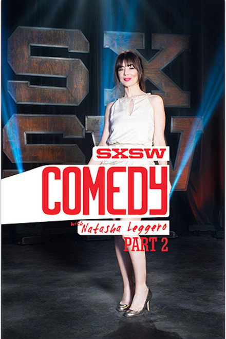 SXSW Comedy with Natasha Leggero - Part Two