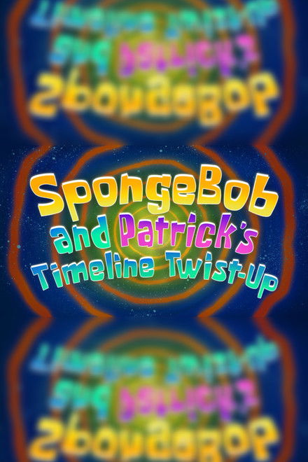 SpongeBob and Patrick's Timeline Twist-Up