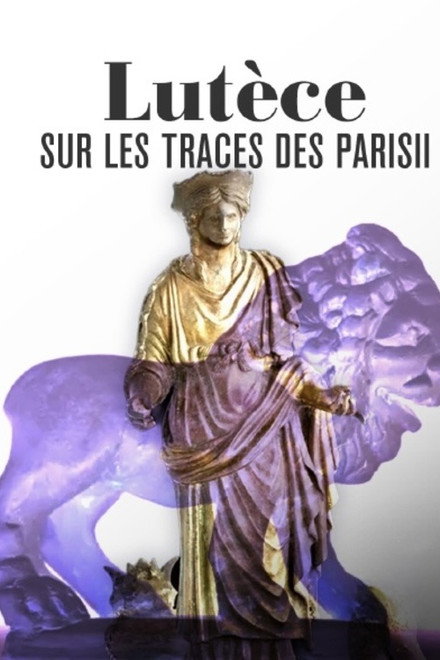 Lutèce, sur les traces des Parisii