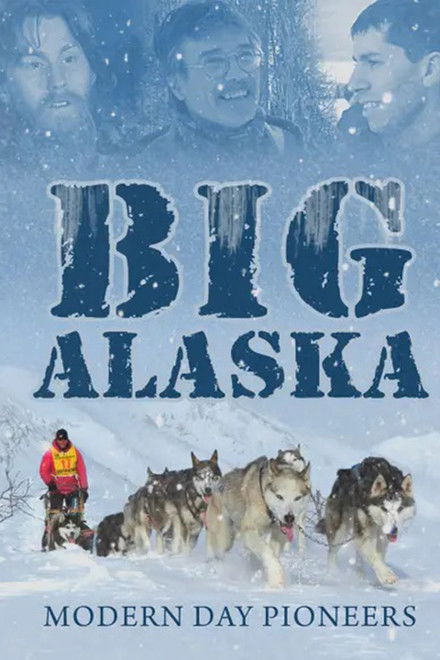 Big Alaska: Modern Day Pioneers