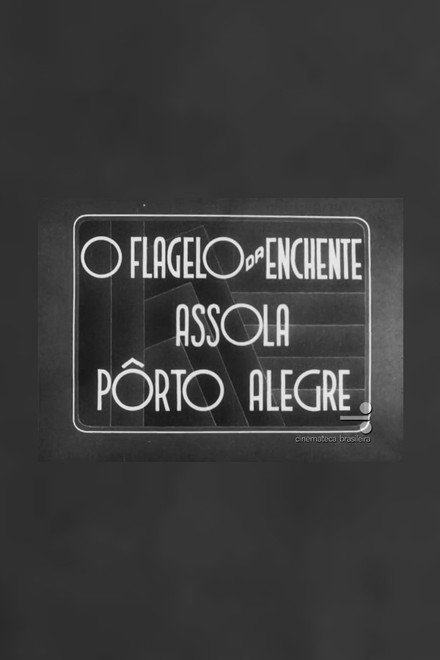 O Flagelo da Enchente Assola Pôrto Alegre