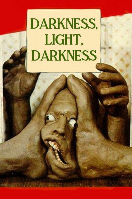 Darkness, Light, Darkness