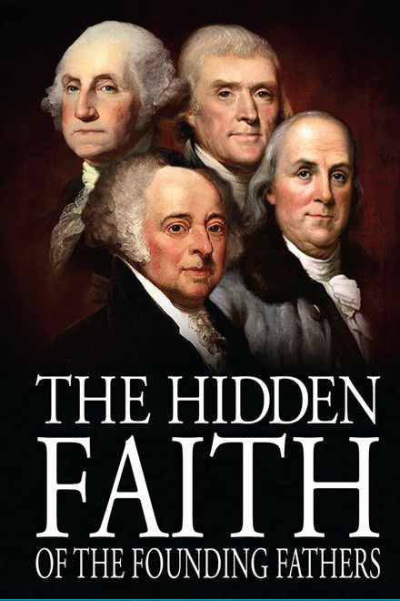 The Hidden Faith of the Founding Fathers