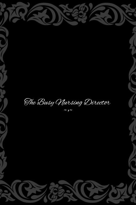 The Busy Nursing Director