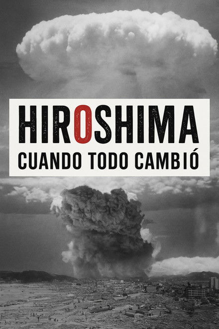 Hiroshima. Cuando todo cambió
