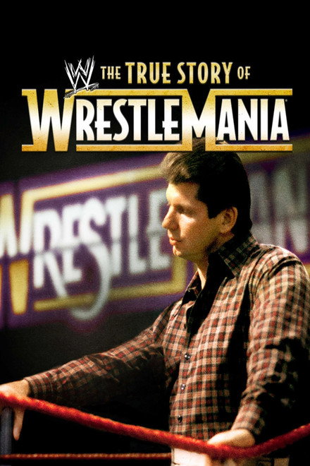 The True Story of WrestleMania