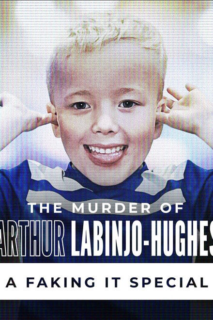The Murder of Arthur Labinjo-Hughes: A Faking It Special