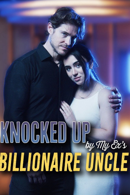 Knocked Up by My Ex's Billionaire Uncle