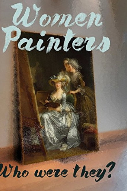Women Painters: Four Centuries of Struggle