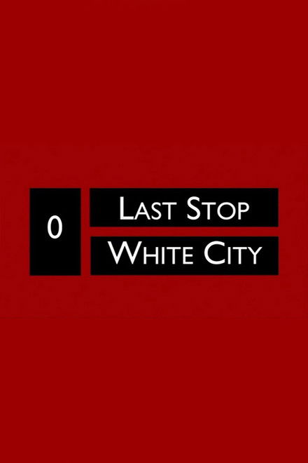 Last Stop White City