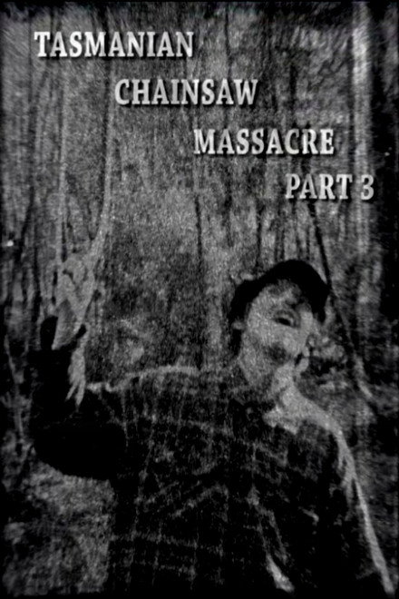 Tasmanian Chainsaw Massacre Part 3