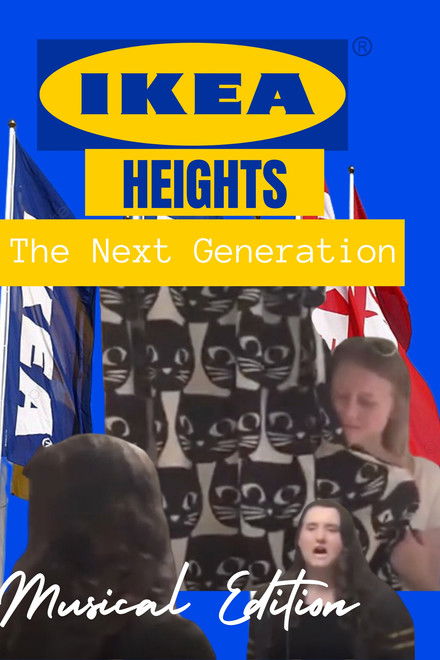 IKEA Heights - The Next Generation (Musical Edition)