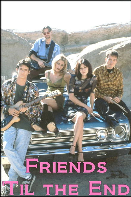 Friends 'Til The End
