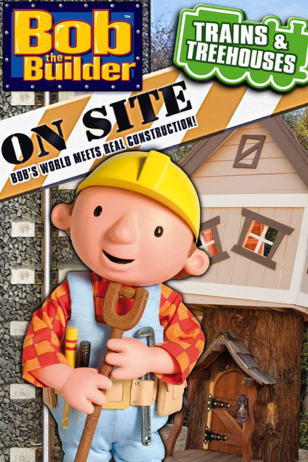 Bob the Builder: On Site - Trains & Treehouses