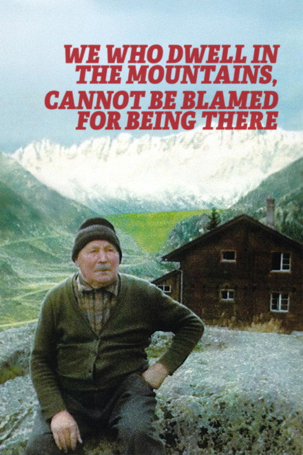 We Who Dwell in the Mountains Cannot Be Blamed for Being There