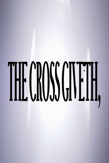 The Cross Giveth,