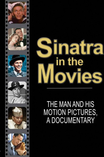Sinatra in the Movies: The Man and His Motion Pictures