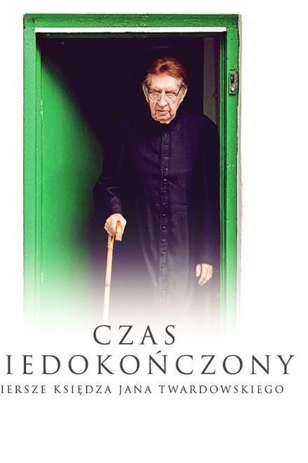 Unfinished Time: The Poems of Father Jan Twardowski