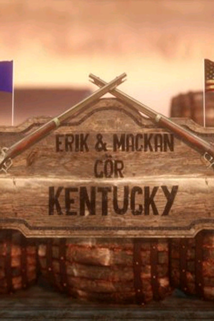 Erik och Mackan Gör Kentucky