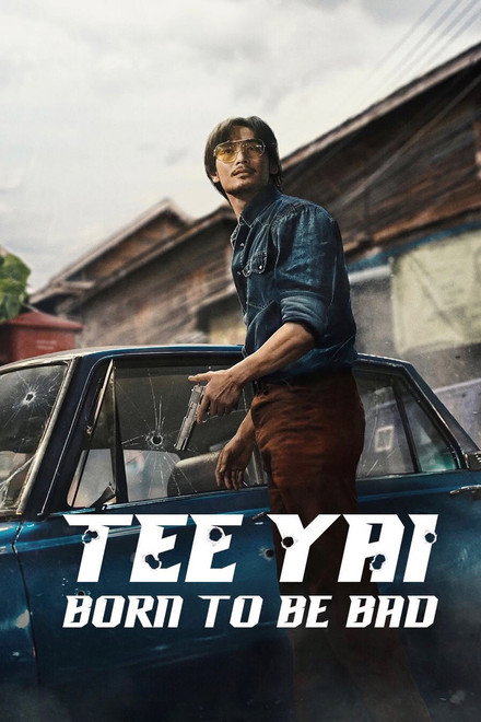 Tee Yai: Born to Be Bad
