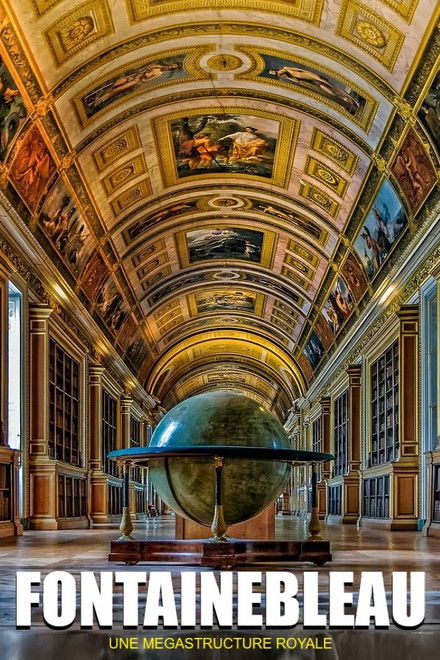 Fontainebleau : une mégastructure royale