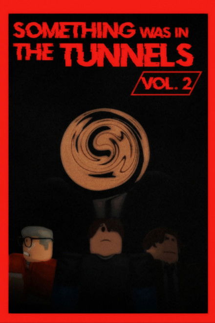Something Was in the Tunnels Vol. 2