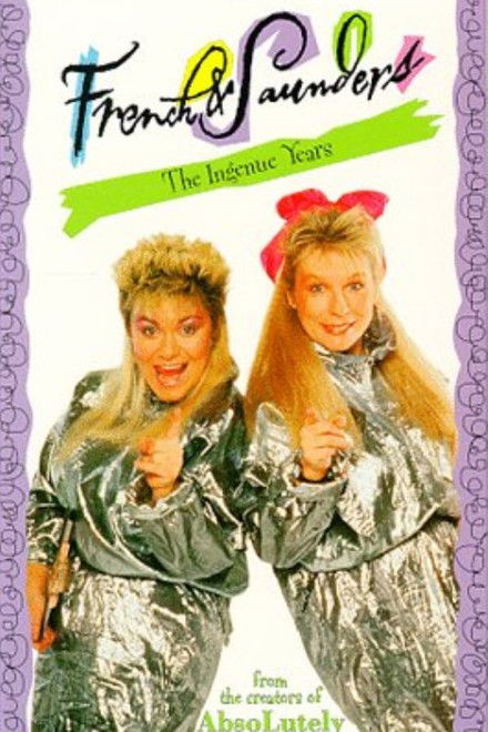 French & Saunders: The Ingenue Years